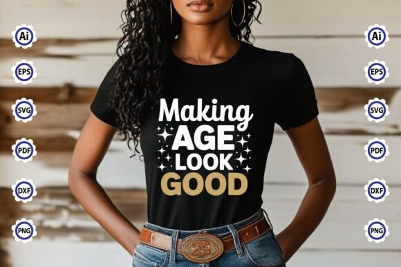 Preview of Making Age Look Good SVG design in vibrant colors, ideal for Cricut projects.