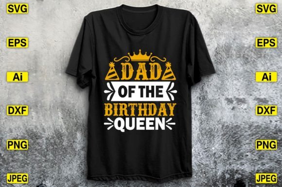 Dad of the Birthday Queen SVG T-shirt SVG for Cricut