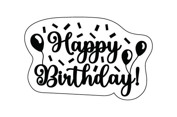 Black and white 'Happy Birthday' SVG with balloons and confetti for Cricut crafts.