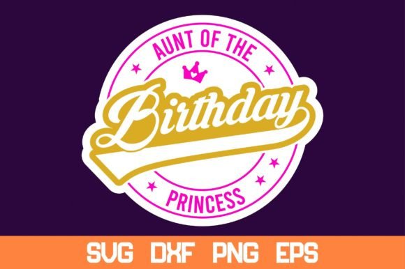 Single birthday princess sticker design for 'Aunt of the Princess' in SVG format.