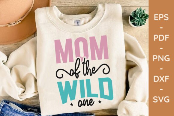 Wild One Mom SVG design for Cricut birthday shirts