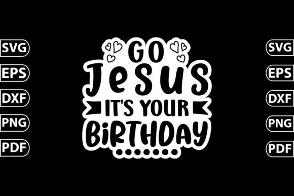 Black and white sticker design with 'Go Jesus It's Your Birthday' text and small heart accents.