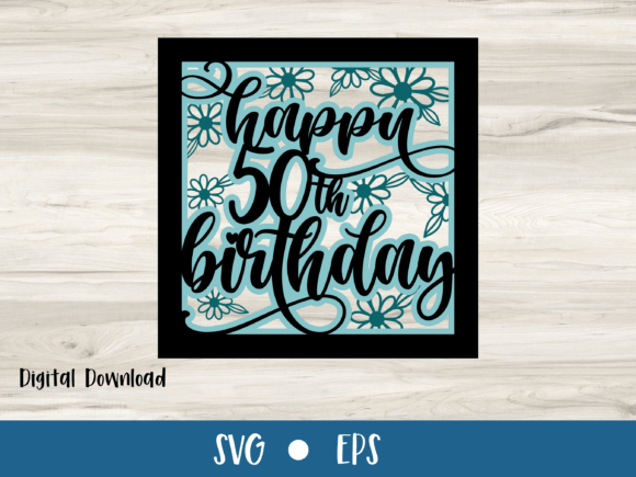 Flat lay of a 'Happy 50th Birthday' SVG card design with teal flowers and script text.