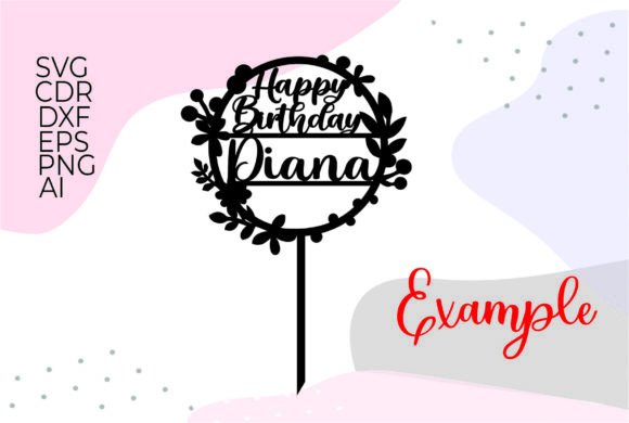 Black circular cake topper with 'Happy Birthday Diana' text and floral border, labeled 'Example'.