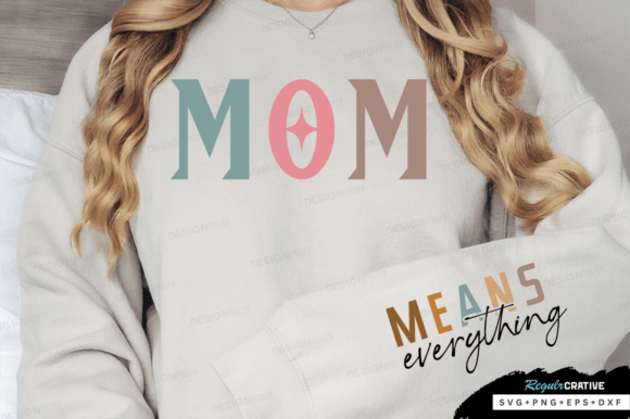 Sweatshirt with 'MOM' in colorful letters and 'MEANS everything' below.