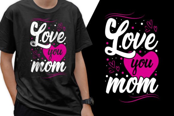 Black t-shirt with 'Love you mom' in white and pink text, heart and decorative elements.