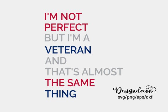 Typography design with text: 'I'm not perfect but I'm a veteran and that's almost the same thing.'