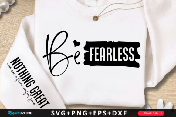 White sweatshirt with 'Be Fearless' in bold black text and decorative script.