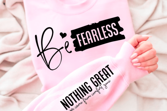Pink sweatshirt with 'Be Fearless' on chest and 'Nothing Great' on sleeve in black text.