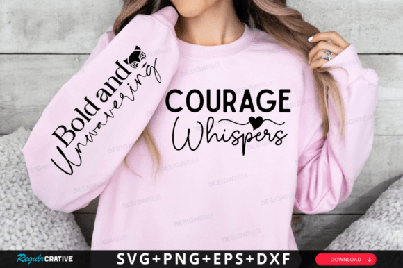 Pink sweatshirt with 'Courage Whispers' on the front and 'Bold and Unwavering' on the sleeve.