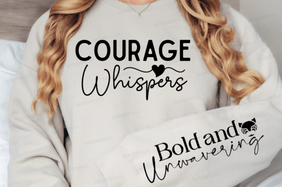 Gray sweatshirt displaying 'Courage Whispers' on the front and 'Bold and Unwavering' on the sleeve.