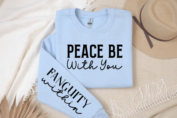 Light blue sweatshirt with 'Peace Be With You' on chest and 'Fanguity within' on sleeve.