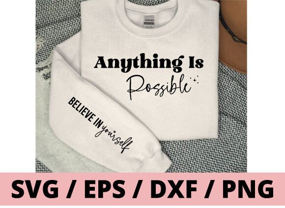 White sweatshirt with 'Anything Is Possible' on front and 'Believe in yourself' on sleeve.