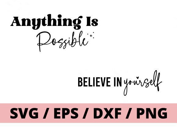Text design: 'Anything Is Possible' above 'Believe in yourself' on white background.